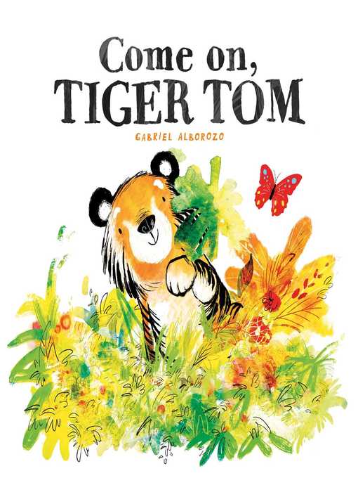 Title details for Come On, Tiger Tom by Gabriel Alborozo - Available